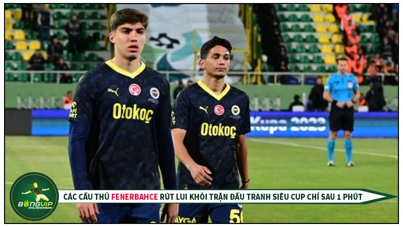 Chỉ sau 1 phút.Fenerbahce đã quyết định không tiếp tục siêu cup Thổ Nhĩ Kỳ